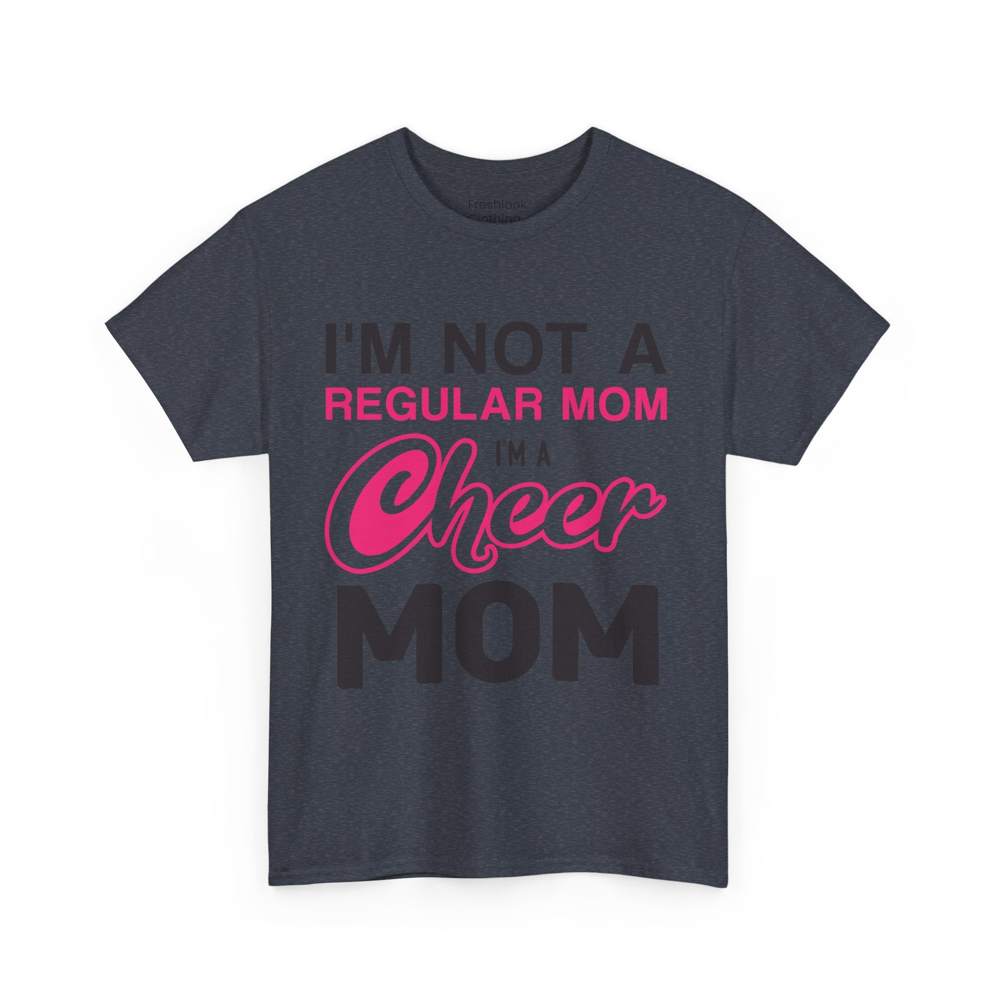 Mom T-Shirt - I'm Not A Regular Mom, I'm A Cheer Mom Design