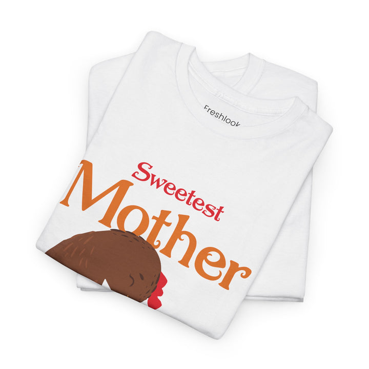 Mom's T-Shirt - Sweetest Mother Design