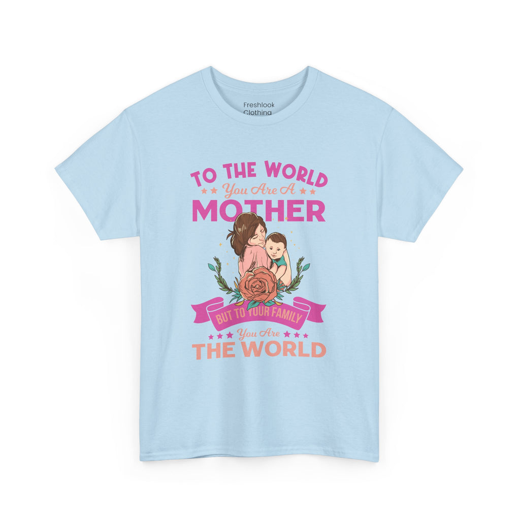 Mom T-Shirt - To the World You Are a Mother Design