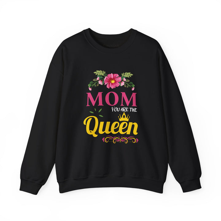 Mom's Sweatshirt - MOM You Are The Queen Floral Design