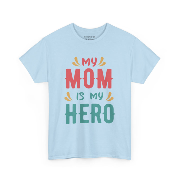 Mom T-Shirt - My Mom Is My Hero design