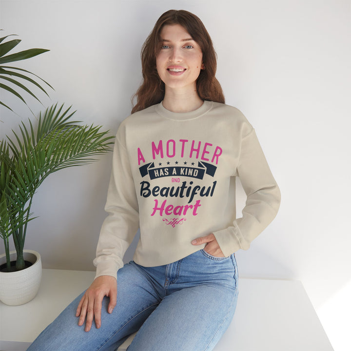 Mom's Sweatshirt - A Mother Has a Kind and Beautiful Heart Design