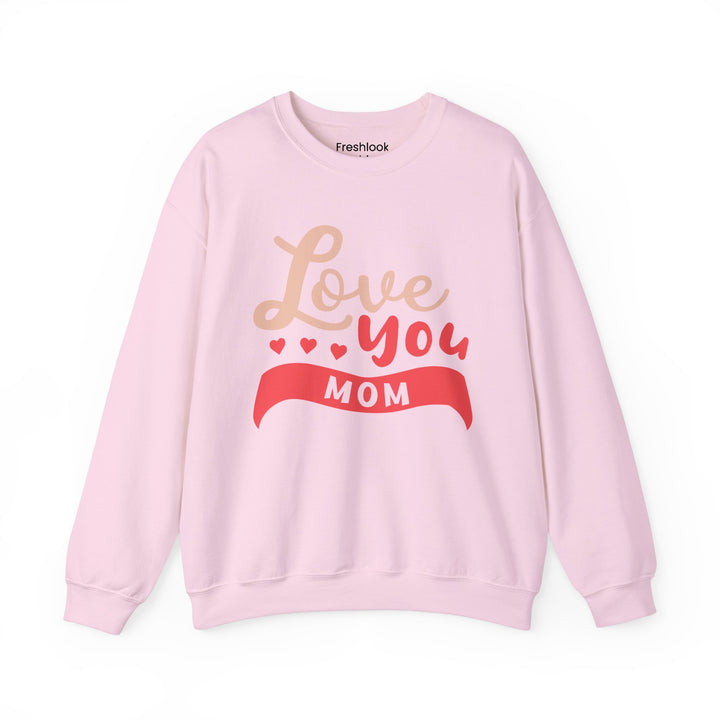 Mom's Sweatshirt - Love You Mom Design