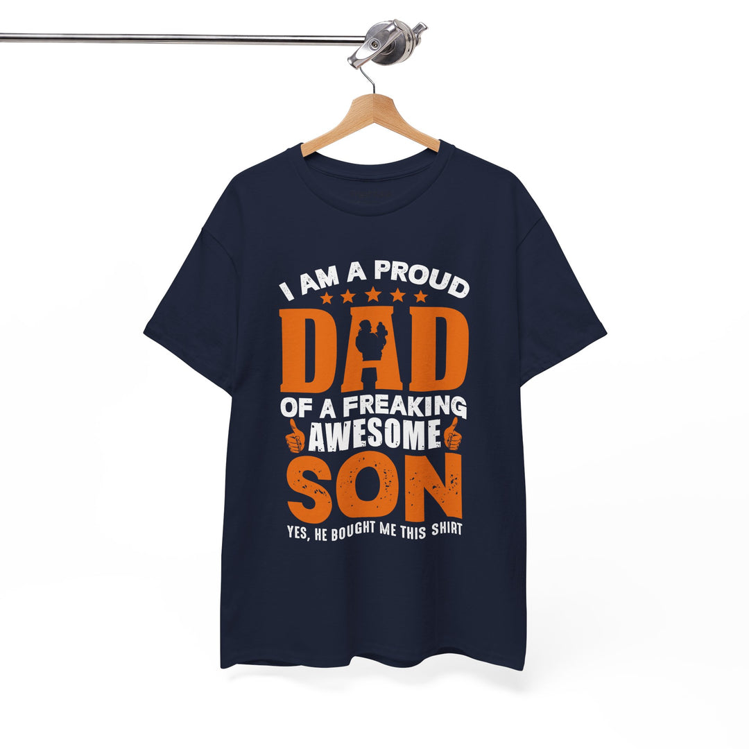 Dad's T-Shirt - I am Proud Dad Of a Freaking Awesome Son Yes, He Bought Me This Shirt Design