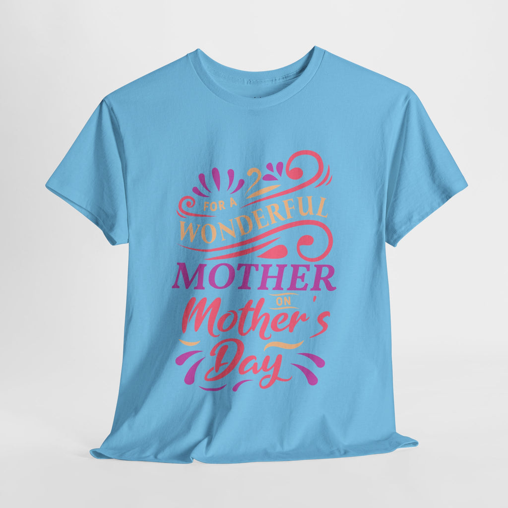 Mom T-Shirt – For A Wonderful Mother On Mother's Day Design