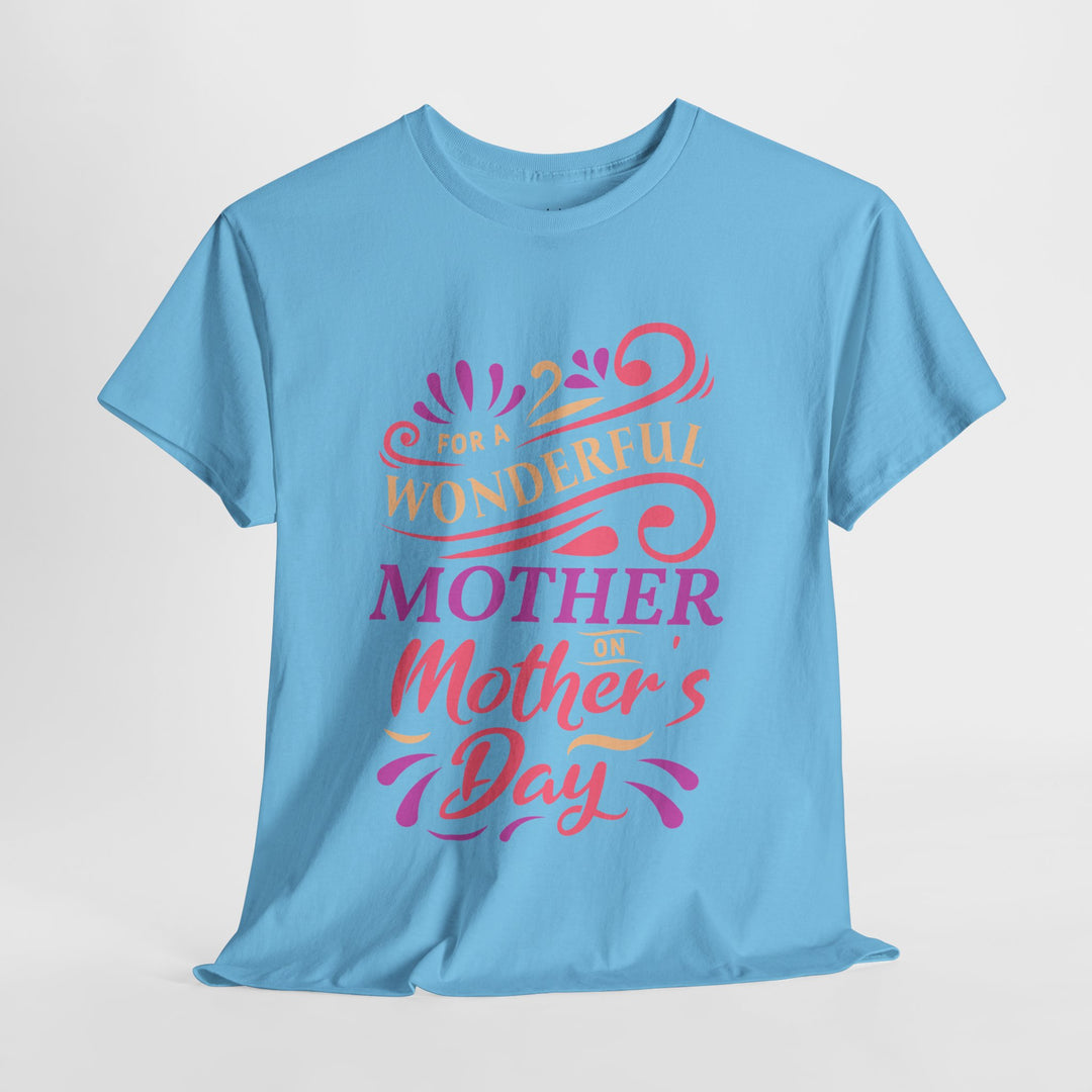 Mom’s T-shirt – For A Wonderful Mother On Mother's Day Design