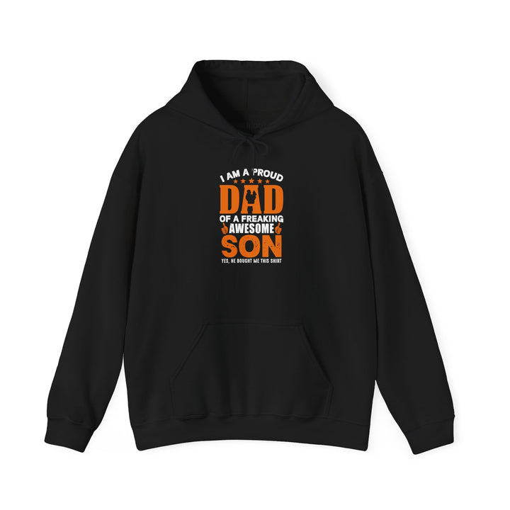 Dad’s Hooded Sweatshirt – I am Proud Dad Of a Freaking Awesome Son Design