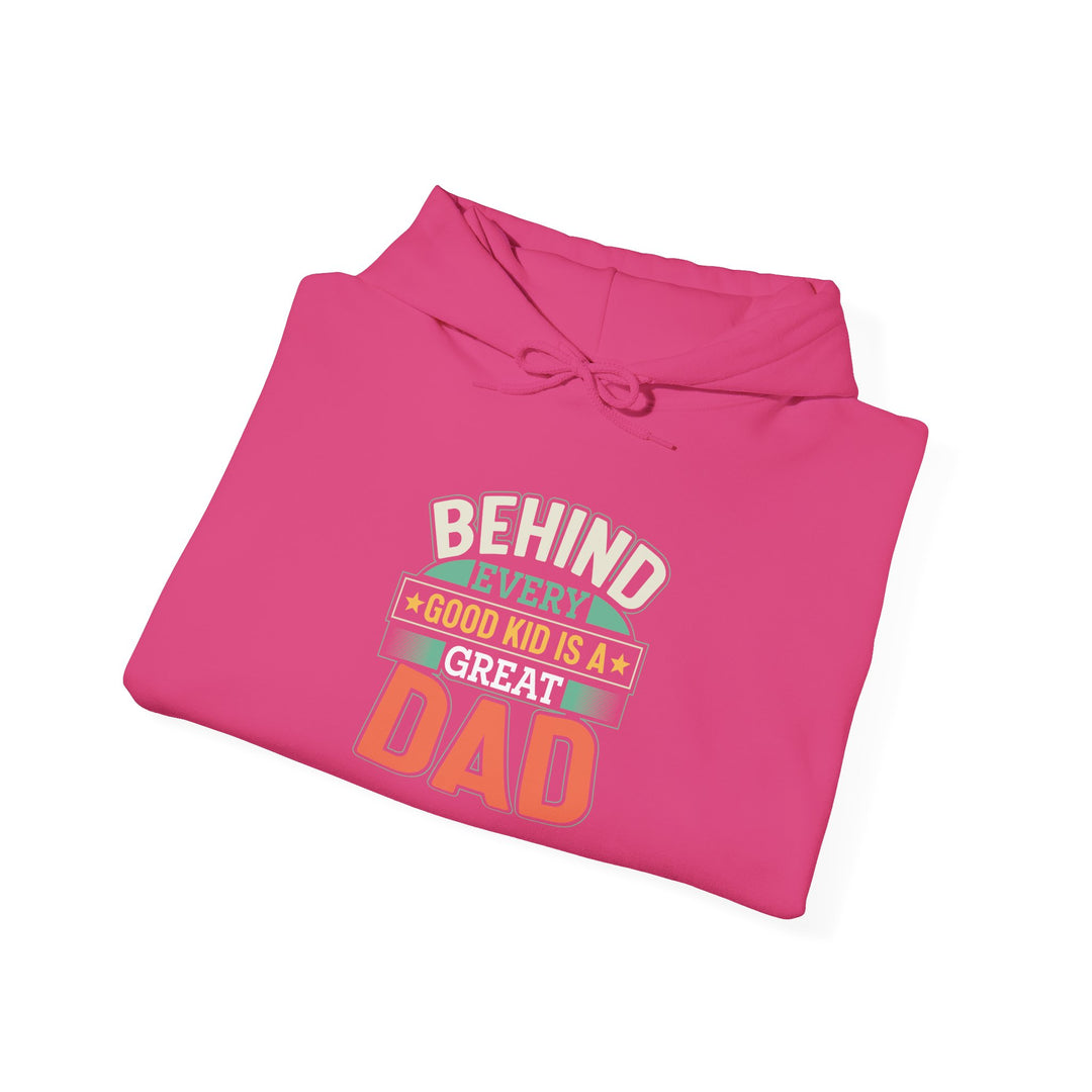 Dad’s Hooded Sweatshirt – Behind Every Good Kid Is a Great Dad Design