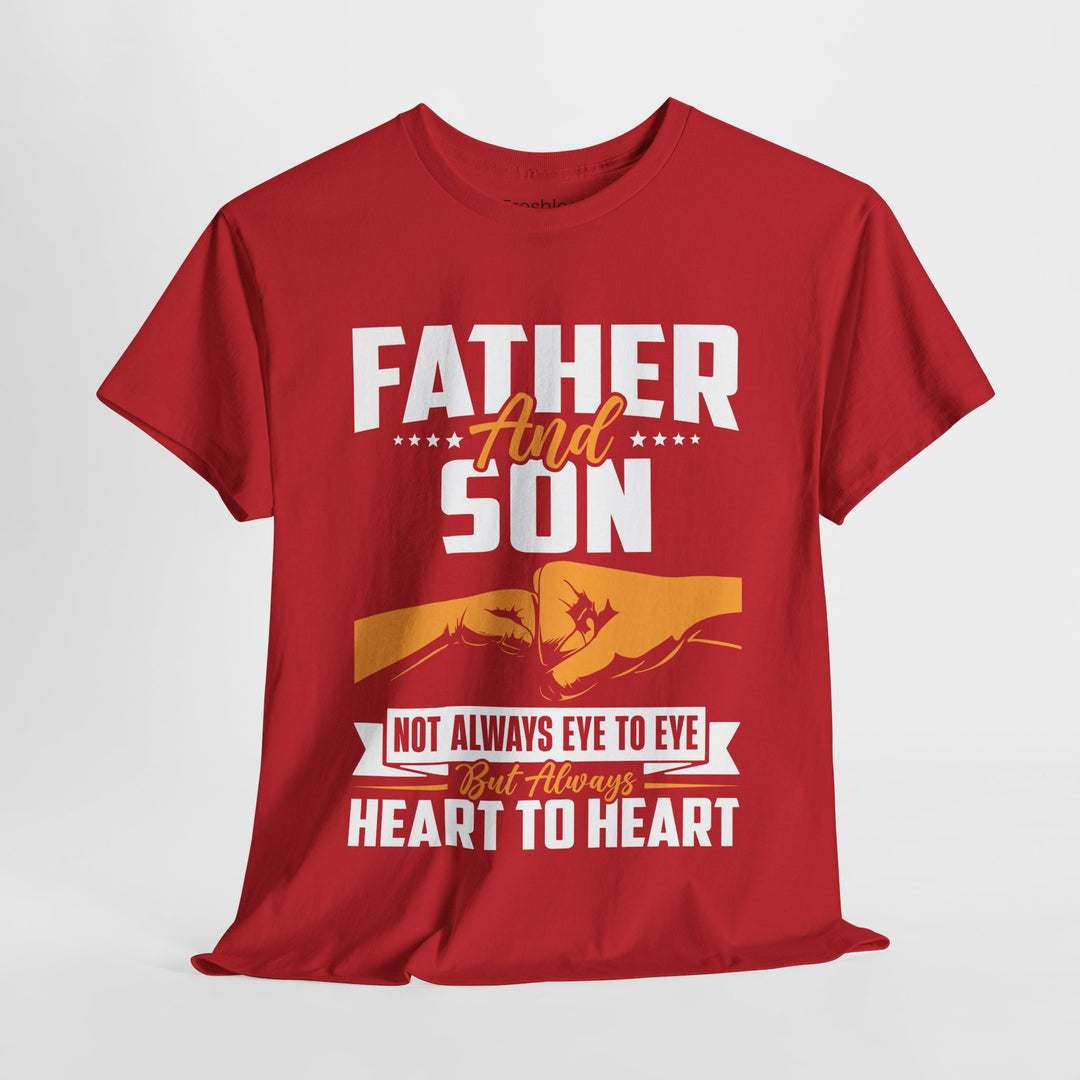 Dad's T-Shirt - Father and Son Not Always Eye to Eye But Always Heart to Heart Design