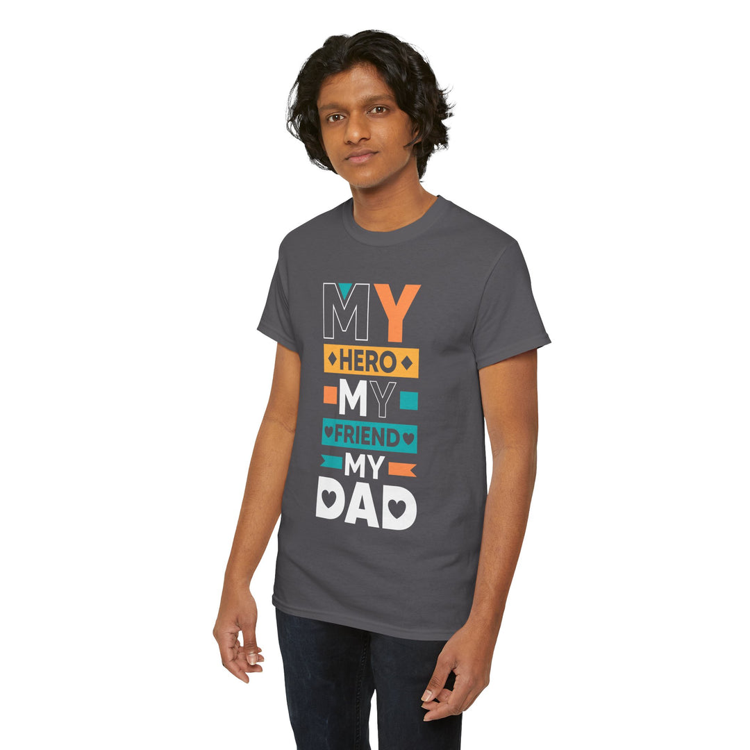 Dad's T-Shirt - My Hero My Friend My Dad design