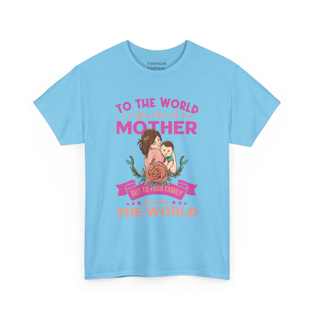 Mom T-Shirt - To the World You Are a Mother Design