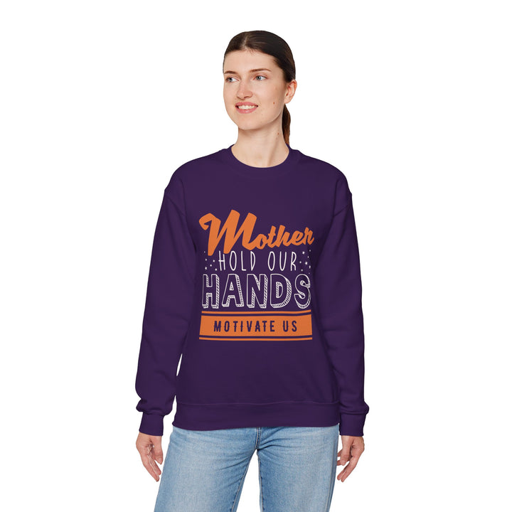 Mom's Sweatshirt - Mother Hold Our Hands Motivate Us Design