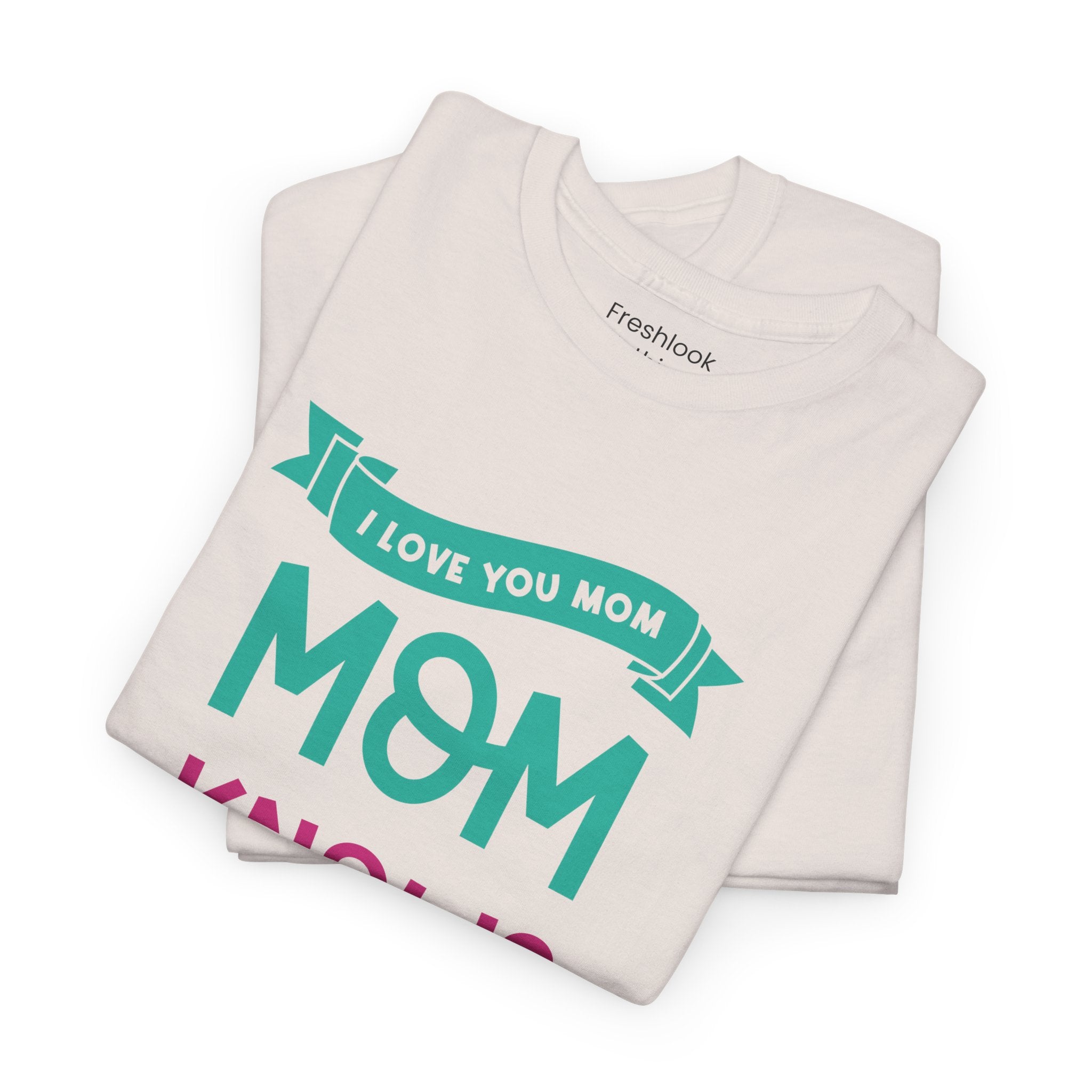 Mom T-Shirt – Mom Knows Best – I Love You Mom Design
