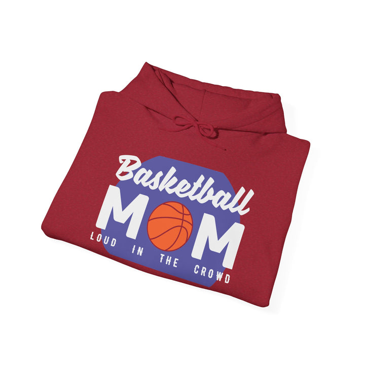 Mom's Unisex Hooded Sweatshirt - Basketball Mom Hoodie - Loud in the Crowd