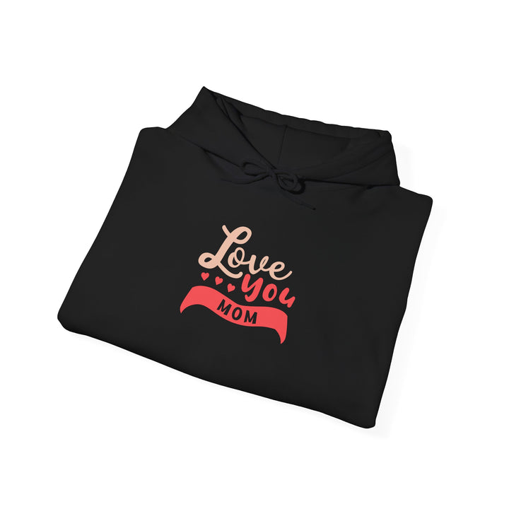Mom's Hooded Sweatshirt – Love You Mom Design