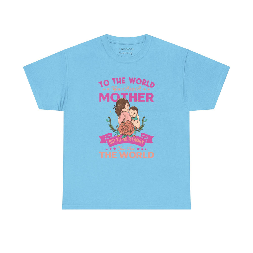 Mom T-Shirt - To the World You Are a Mother Design