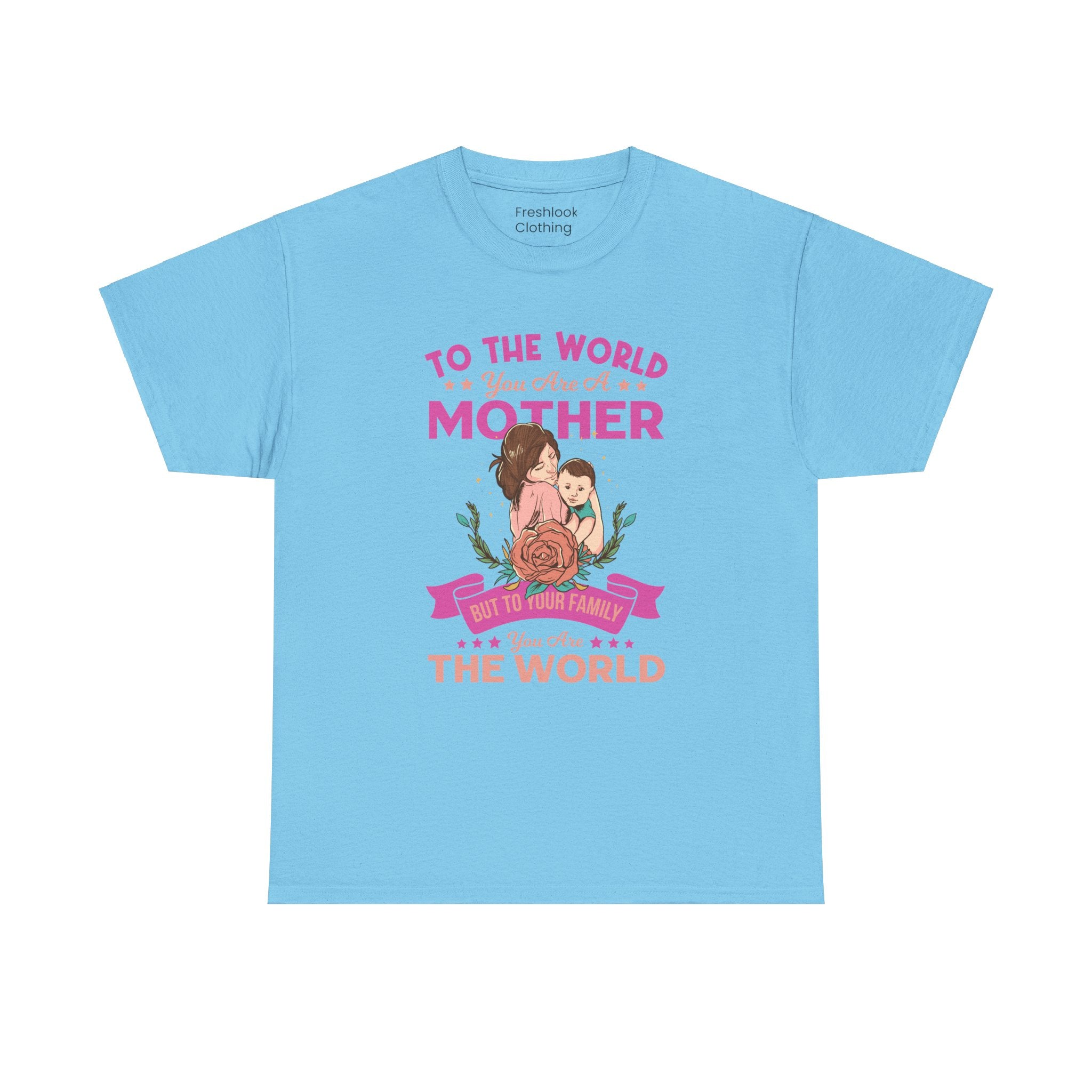 Mom T-Shirt - To the World You Are a Mother Design