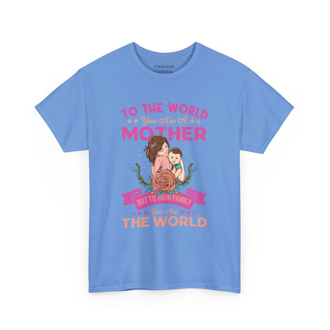 Mom's T-Shirt - To the World You Are a Mother Design