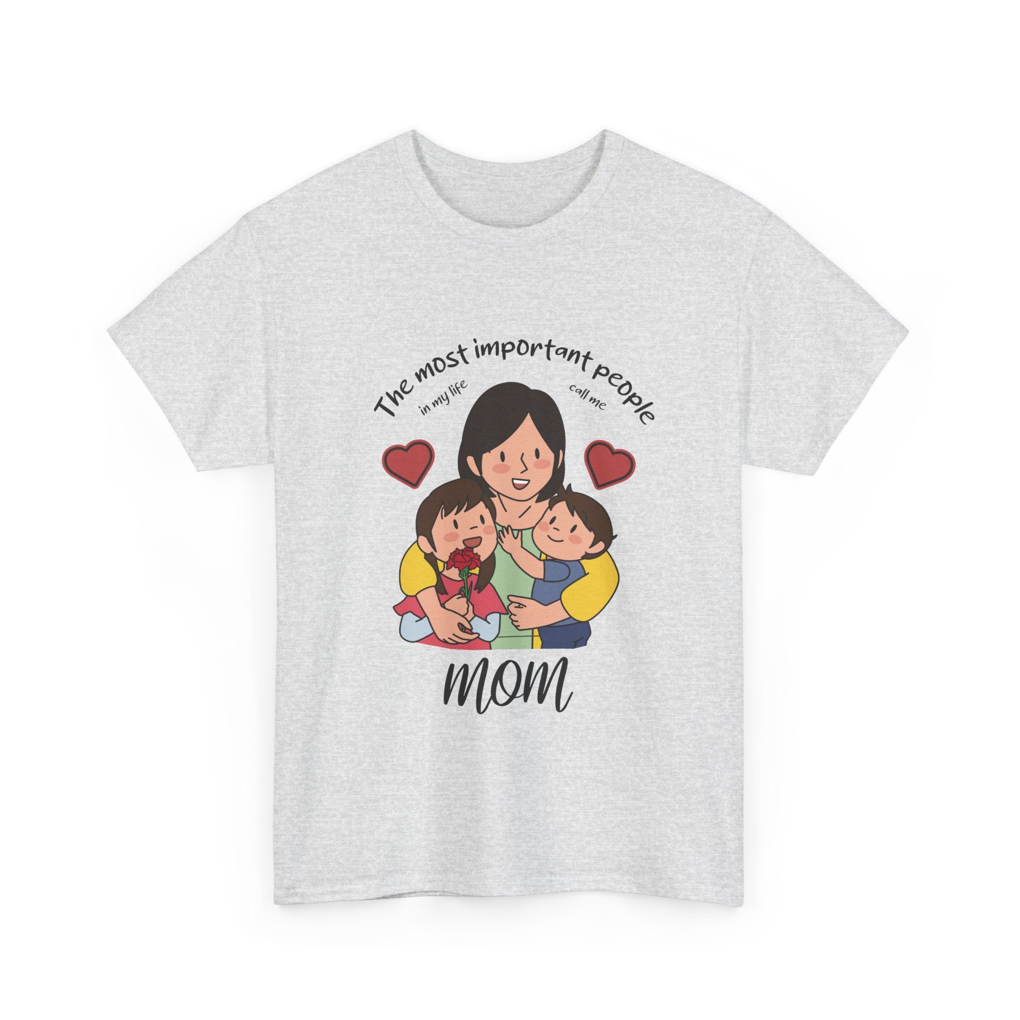 Mom T-Shirt - The Most Important People In My Life Call Me Mom Design