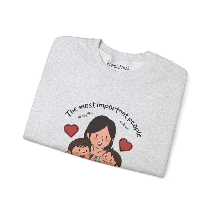 Mom's Sweatshirt - The Most Important People In My Life Call Me Mom Design