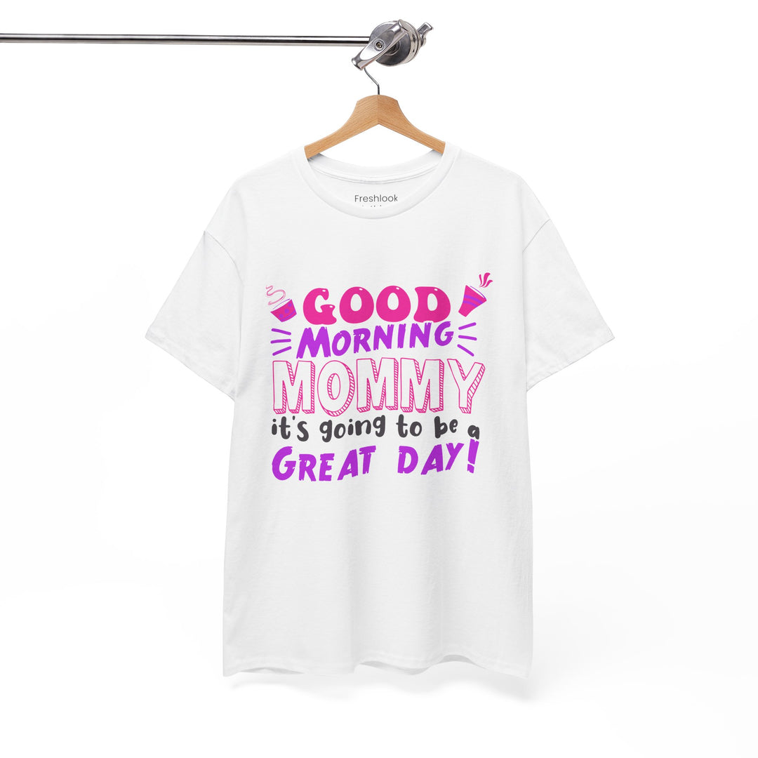 Mom T-Shirt - Good Morning Mommy - Positive Vibe Everyday Design