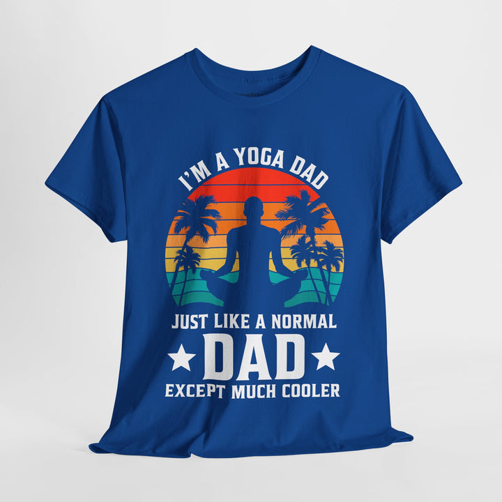 Dad's T-Shirt - I'm a Yoga Dad Just Like a Normal Dad Except Much Cooler Design