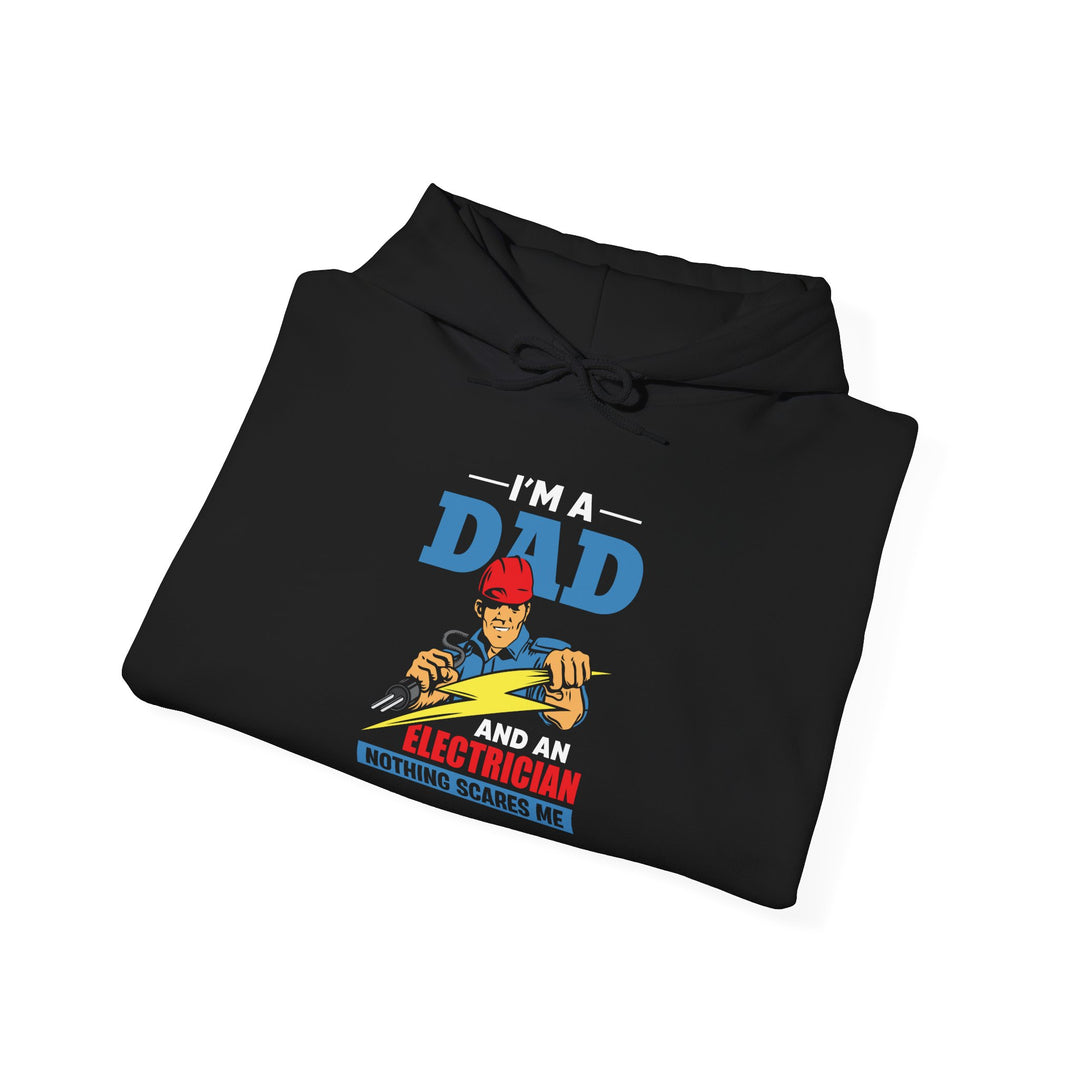 Dad’s Hooded Sweatshirt – I am Dad And Electrician Nothing Scares Me Design