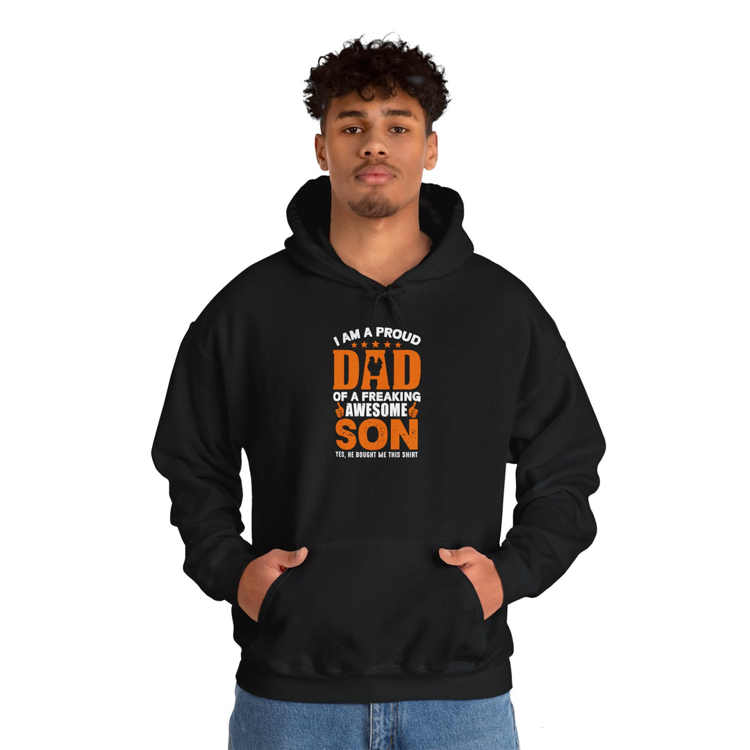 Dad’s Hooded Sweatshirt – I am Proud Dad Of a Freaking Awesome Son Design