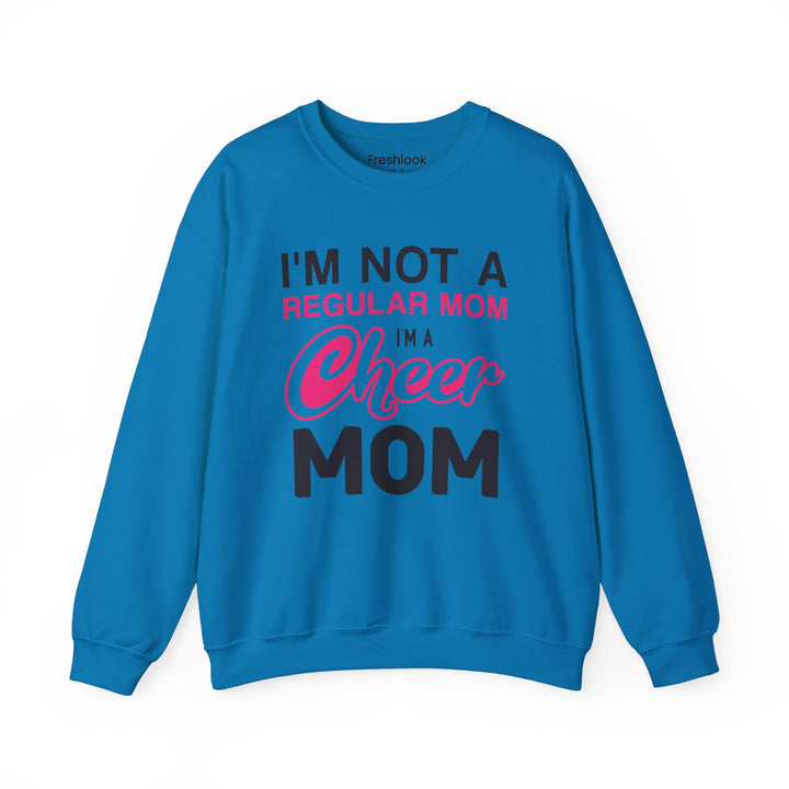 Mom's Sweatshirt - I'm Not a Regular Mom I'm Cheer Mom Design