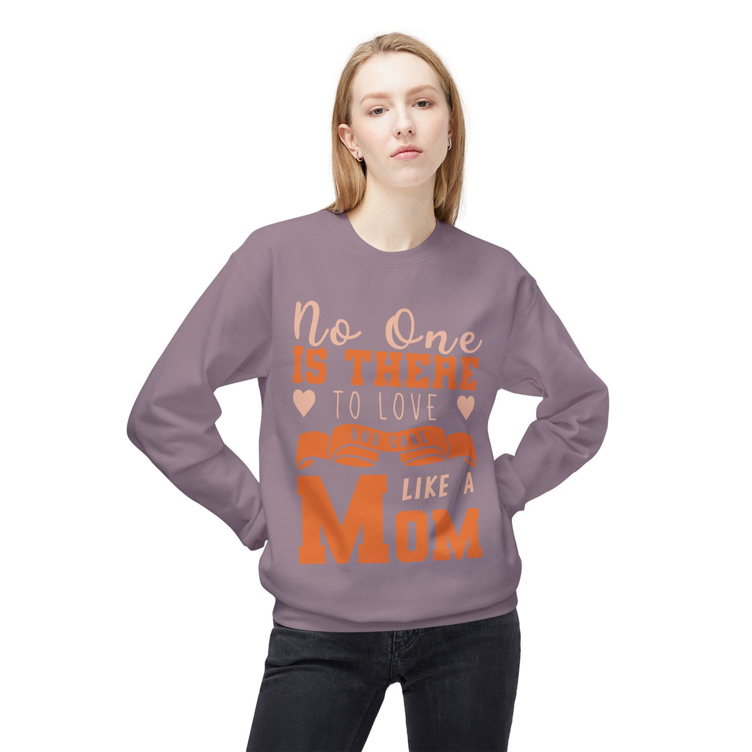 Mom's Sweatshirt - No One Is There To Love And Care Like A Mom Design