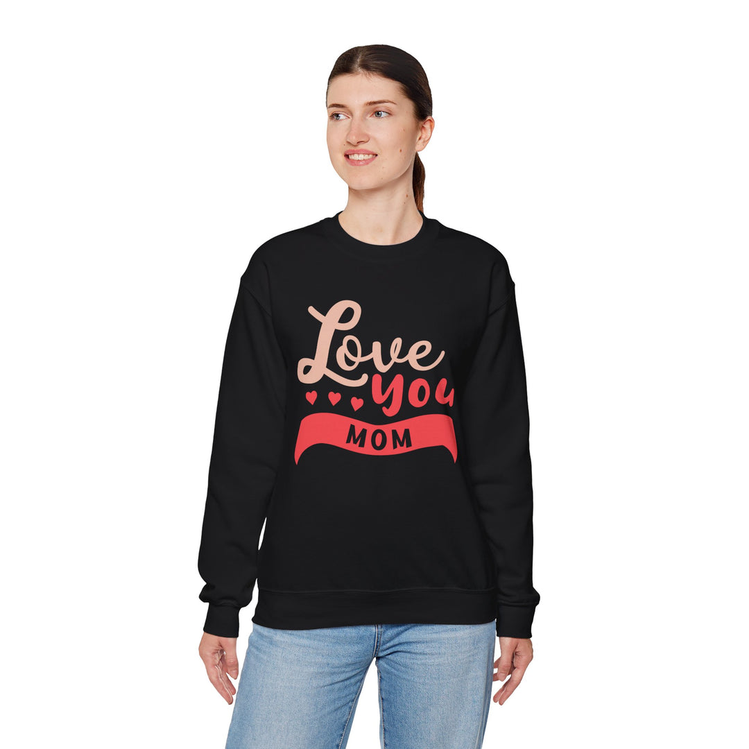 Mom's Sweatshirt - Love You Mom Design