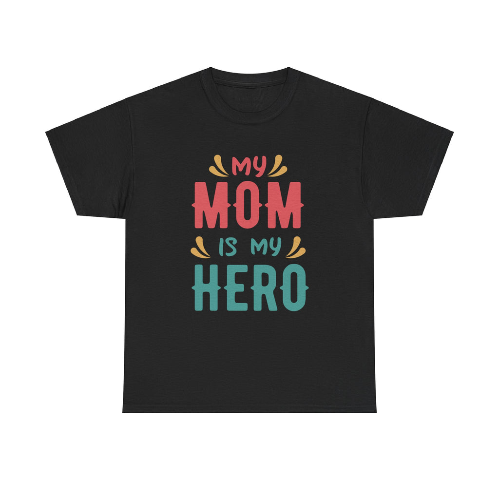 Mom T-Shirt - My Mom Is My Hero design