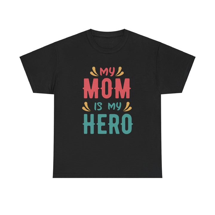 Mom T-Shirt - My Mom Is My Hero design