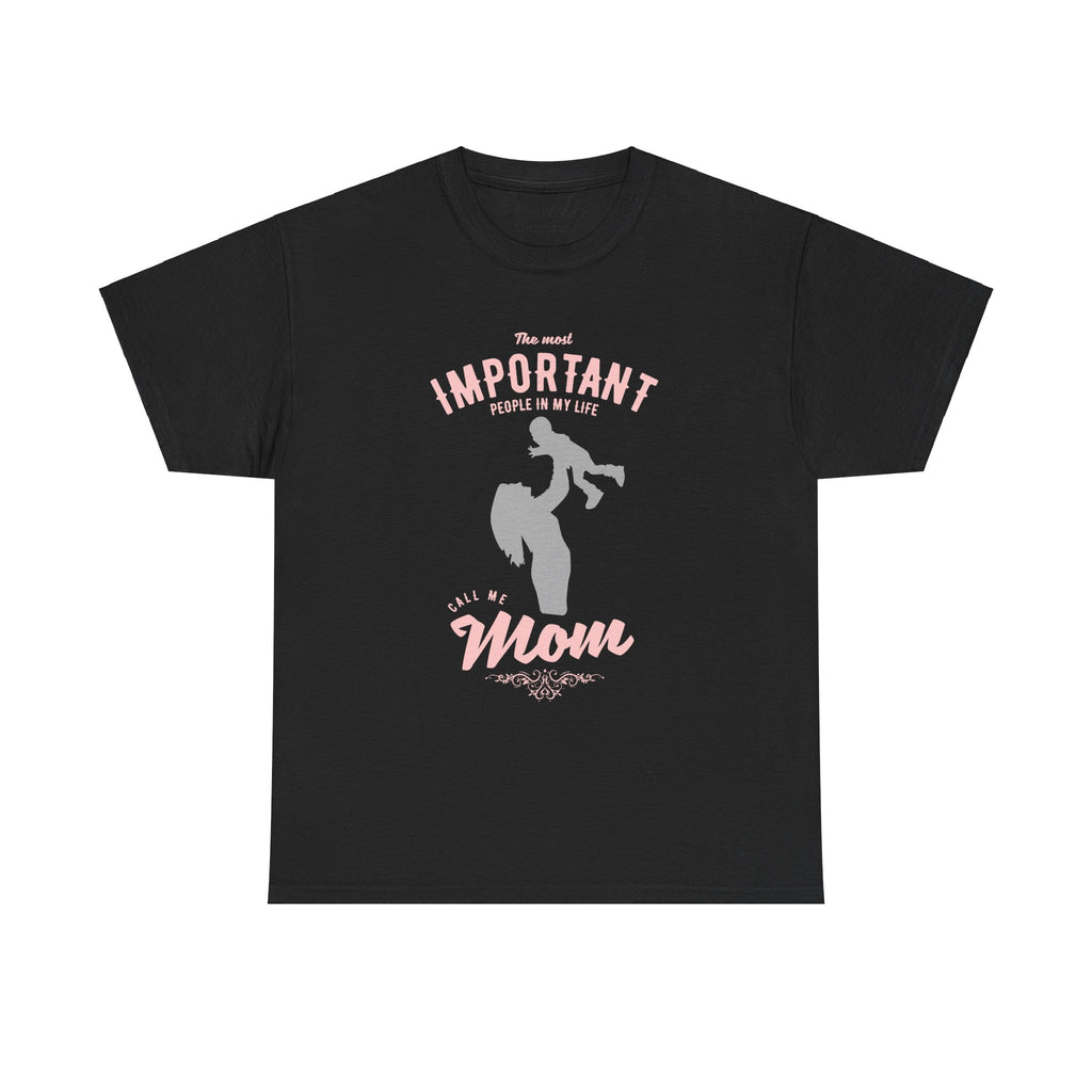 Mom T-Shirt - The Most Important People in My Life Call Me Mom Design