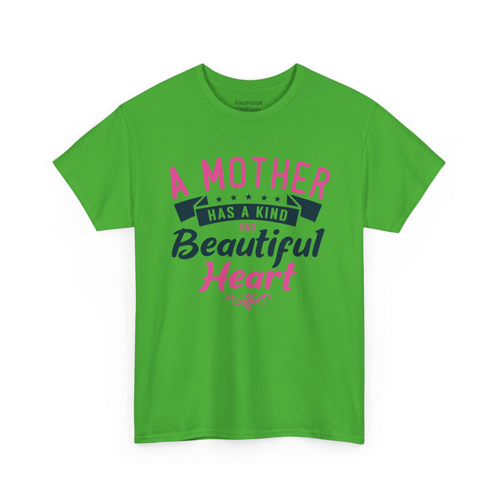 Mom’s T-shirt – A Mother Has a Kind and Beautiful Heart Design