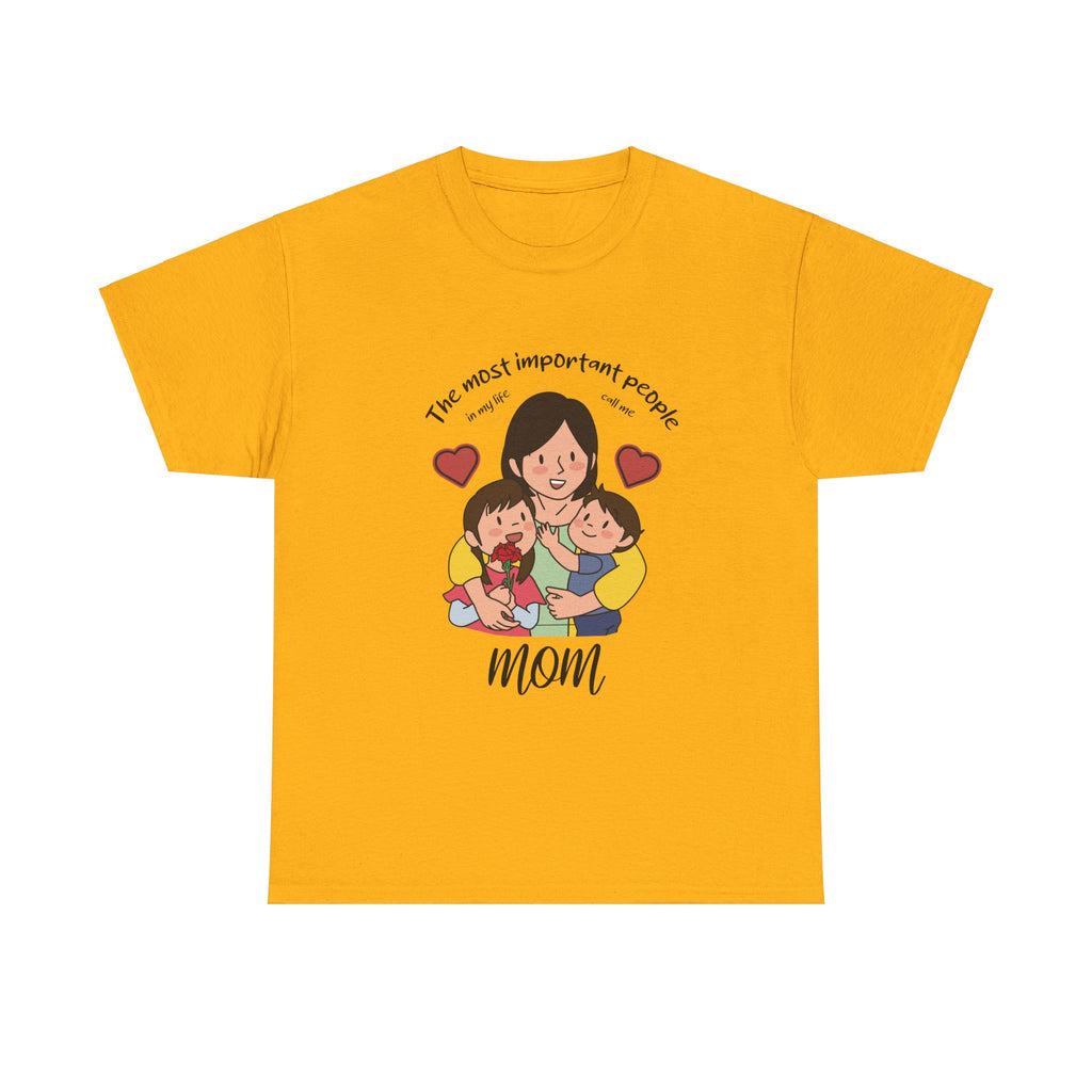 Mom T-Shirt - The Most Important People In My Life Call Me Mom Design