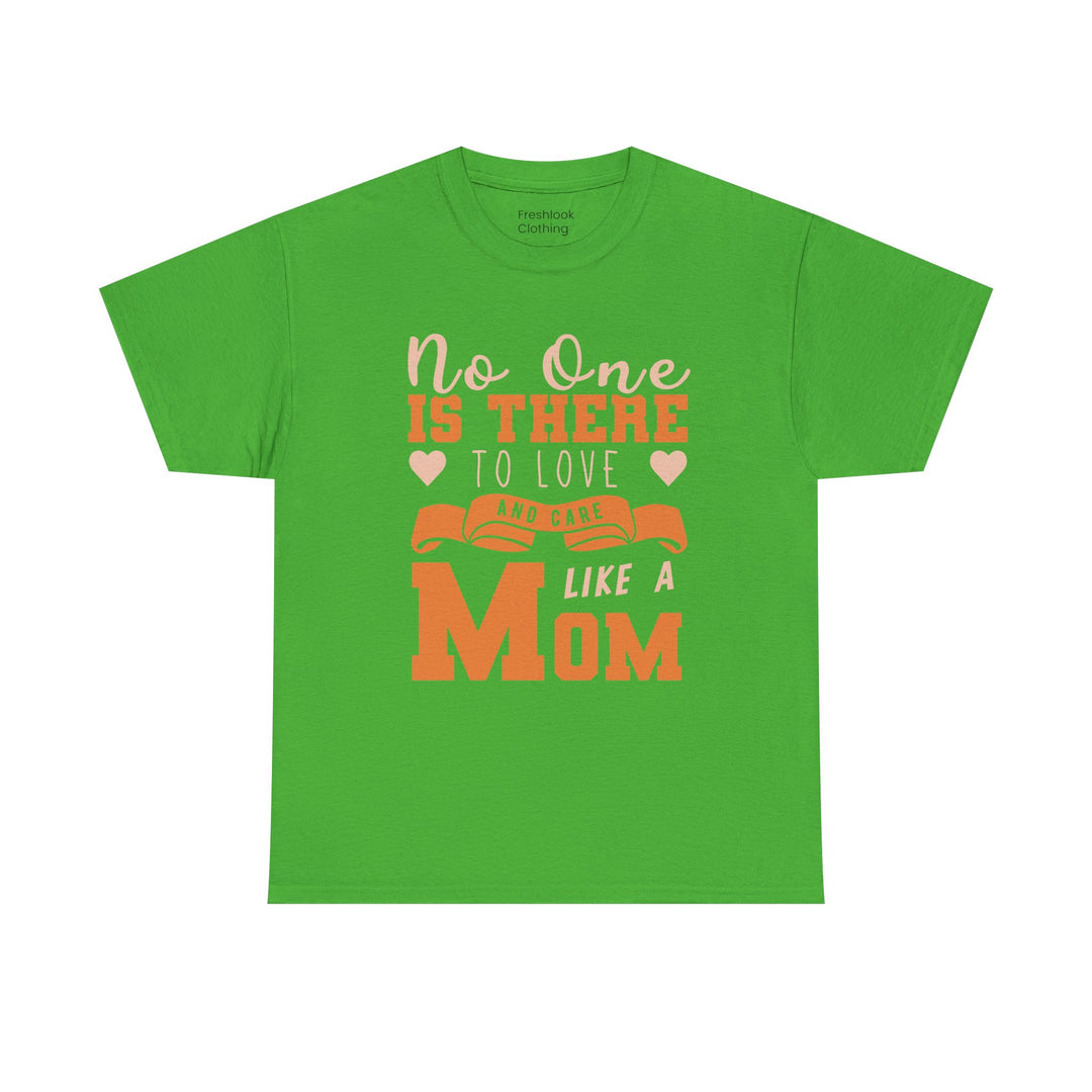 Mom T-Shirt – No One Is There To Love And Care Like A Mom Design