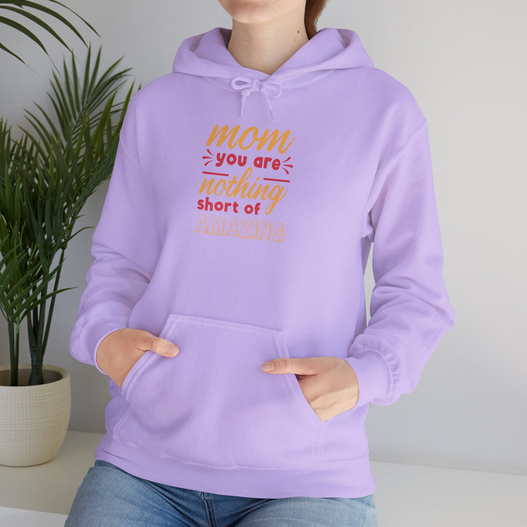 Mom's Hooded Sweatshirt – Mom You Are Nothing Short of Amazing Design