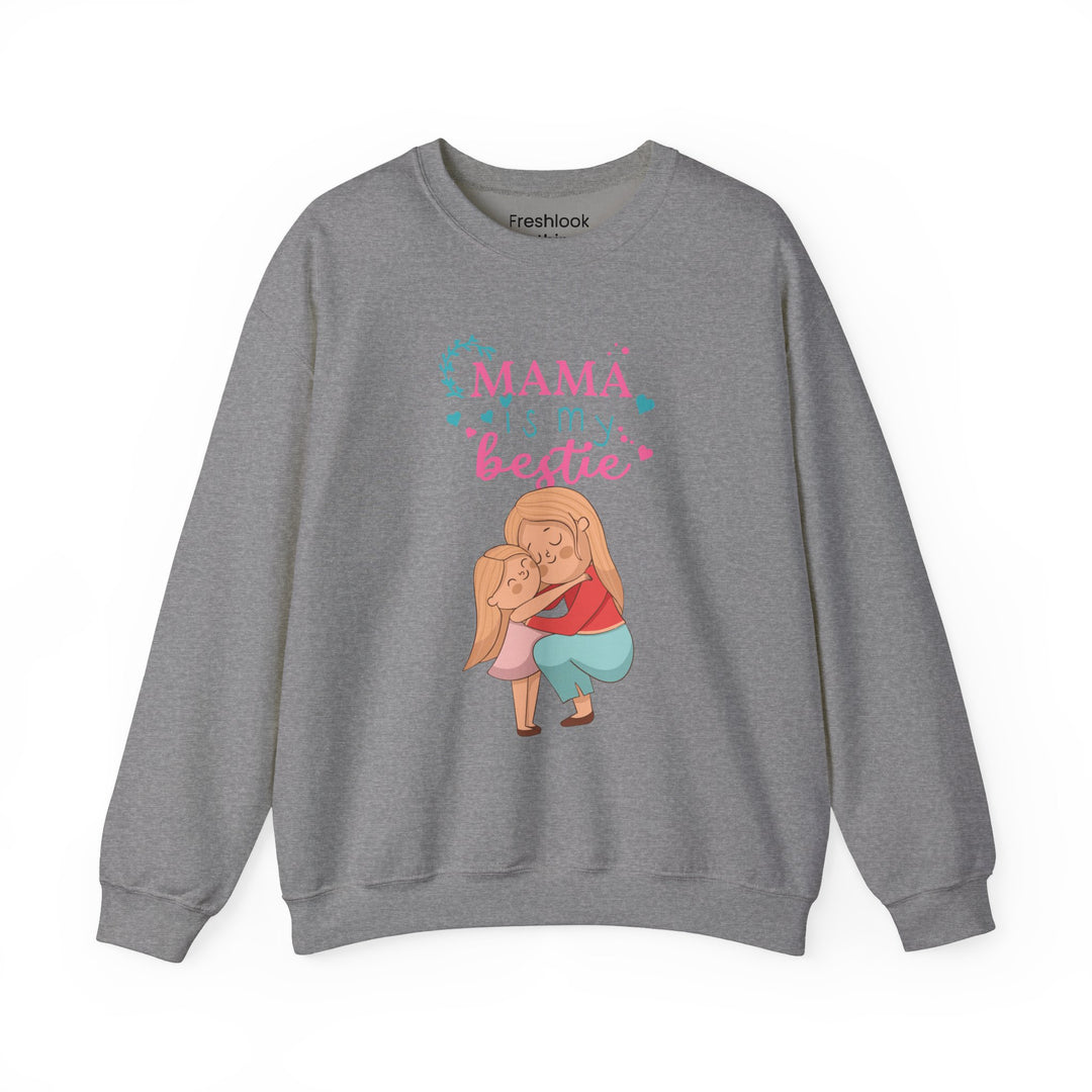 Mom's Sweatshirt - Mama Is My Bestie Design