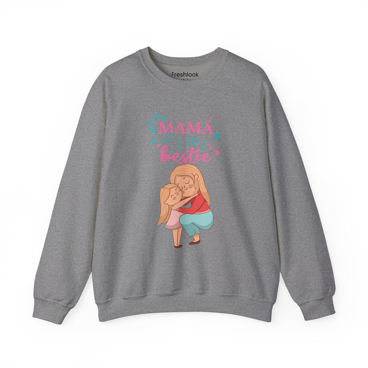 Mom's Sweatshirt - Mama Is My Bestie Design