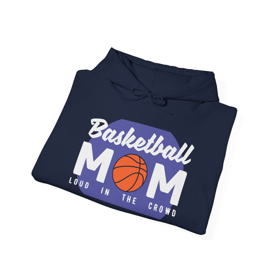 Mom's Unisex Hooded Sweatshirt - Basketball Mom Hoodie - Loud in the Crowd