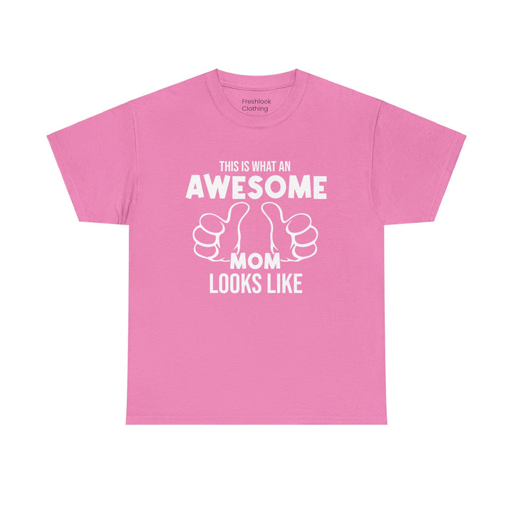 Mom T-Shirt - This Is What An Awesome Mom Looks Like Design