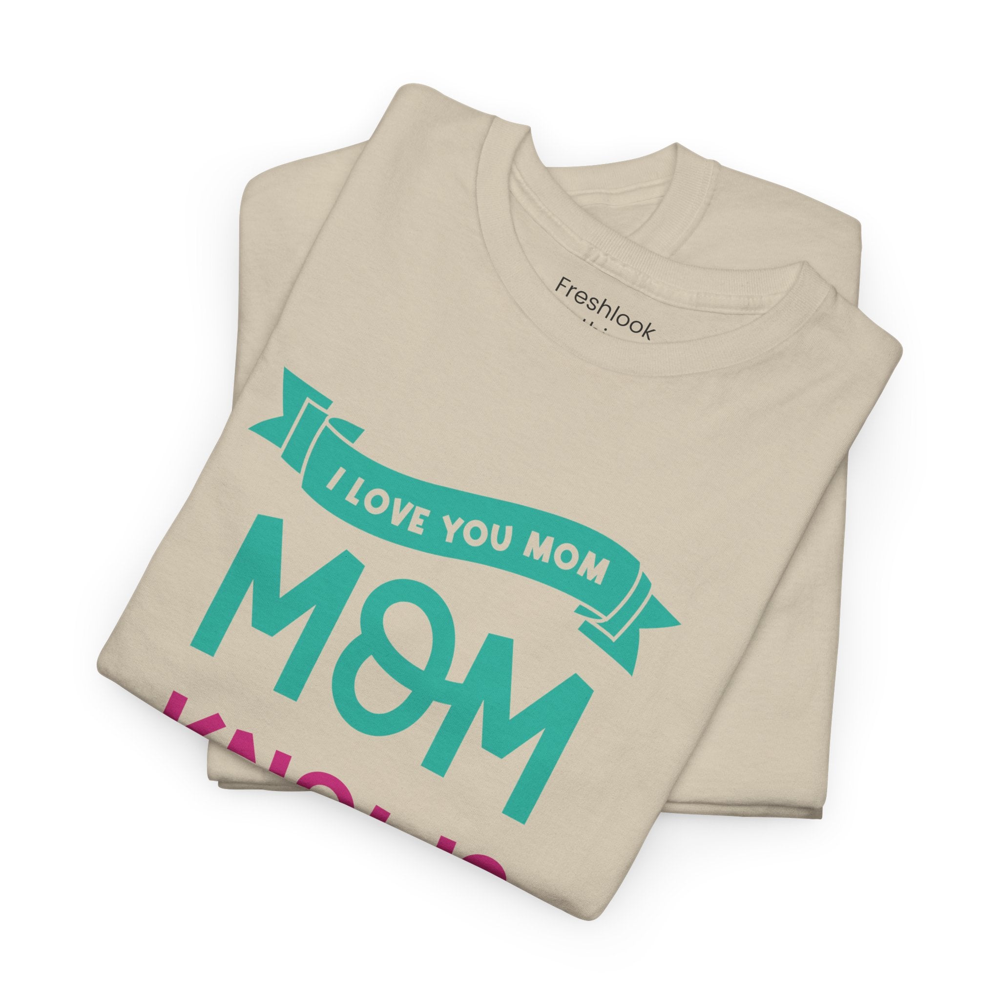 Mom T-Shirt – Mom Knows Best – I Love You Mom Design