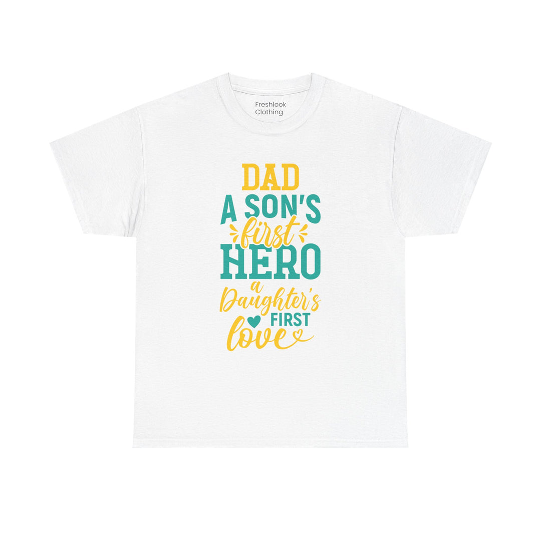 Dad's T-Shirt - Dad A Son's First Hero A Daughter's Love Design