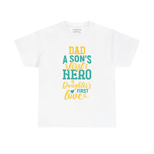 Dad's T-Shirt - Dad A Son's First Hero A Daughter's Love Design