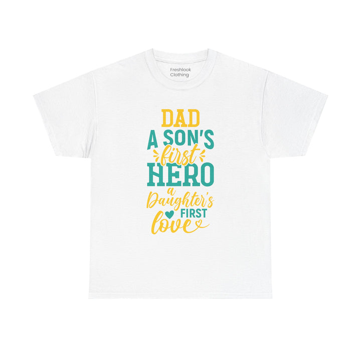 Dad's T-Shirt - Dad A Son's First Hero A Daughter's Love Design