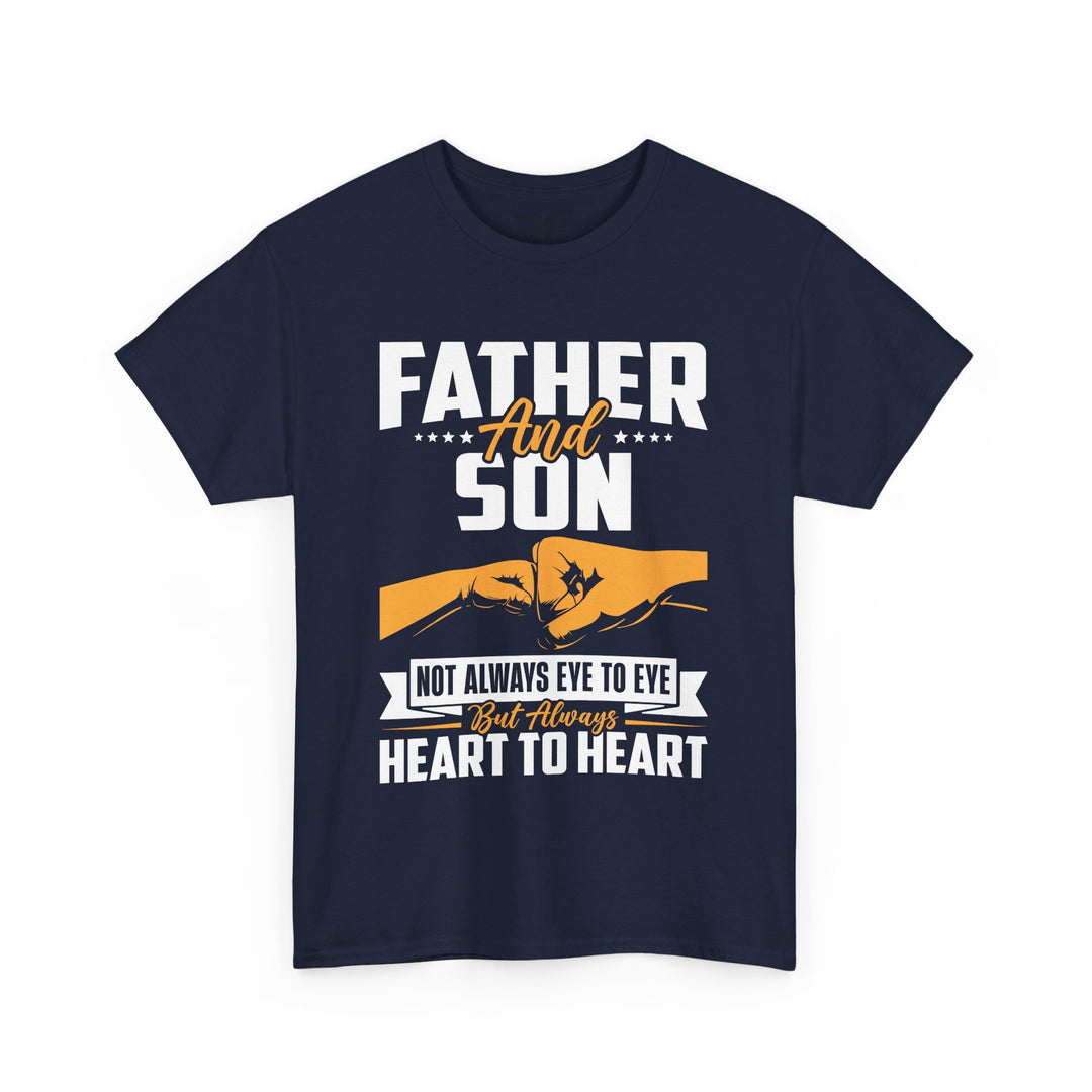 Dad's T-Shirt - Father and Son Not Always Eye to Eye But Always Heart to Heart Design