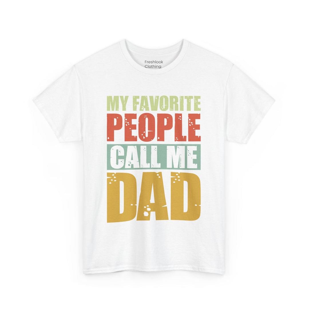 Dad's T-Shirt - My Favorite People Call Me Dad Design