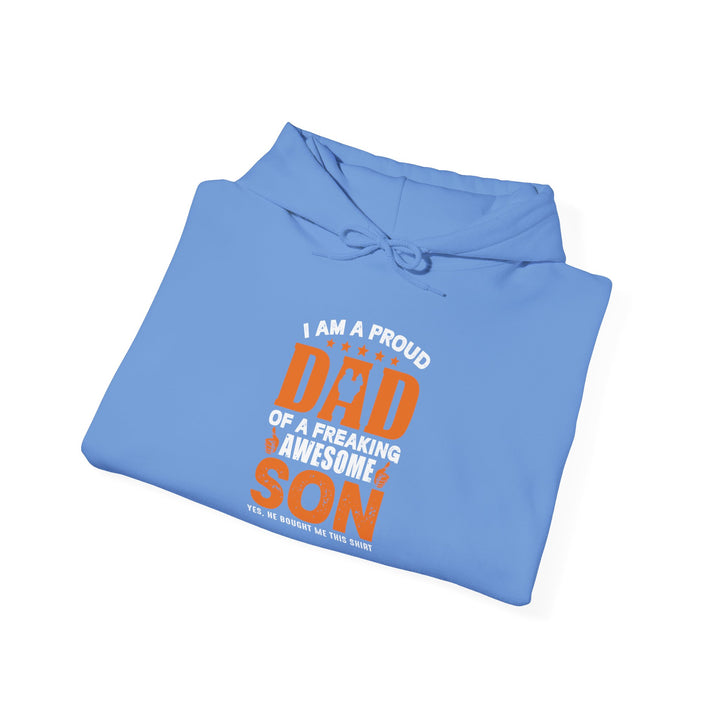 Dad’s Hooded Sweatshirt – I am Proud Dad Of a Freaking Awesome Son Design