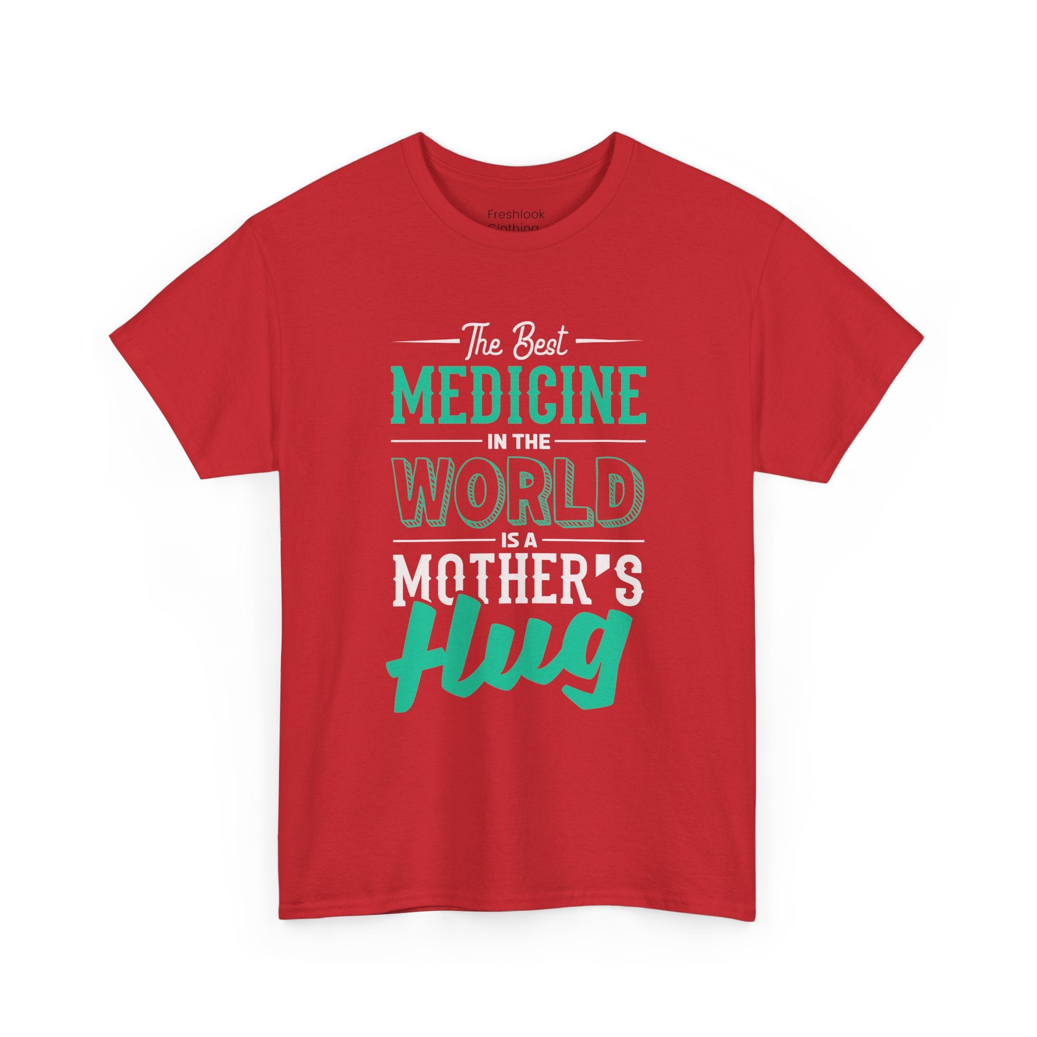 Mom T-Shirt - The Best Medicine In The World Is A Mother's Hug Design